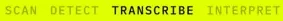 Scan, detect, transcribe, interpret